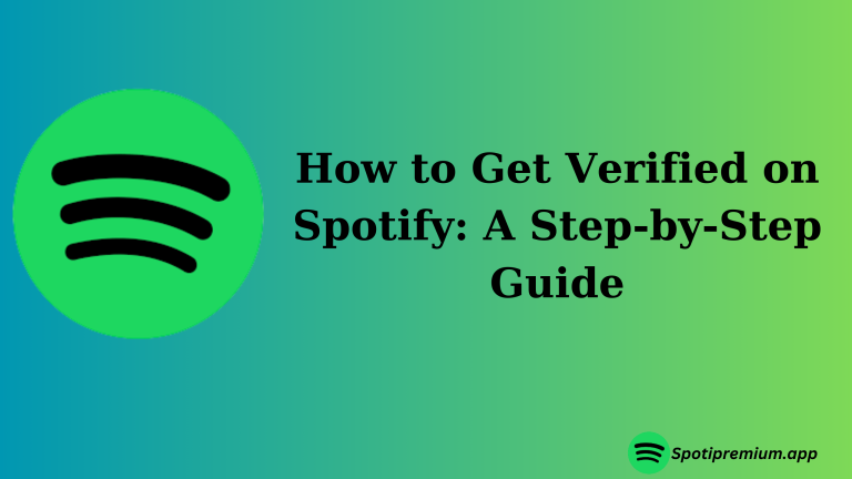 How to Get Verified on Spotify: A Step-by-Step Guide