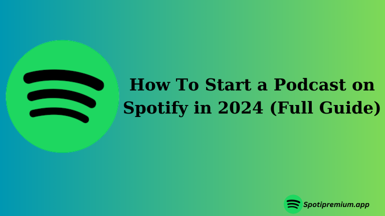 How To Start a Podcast on Spotify in 2024 (Full Guide)