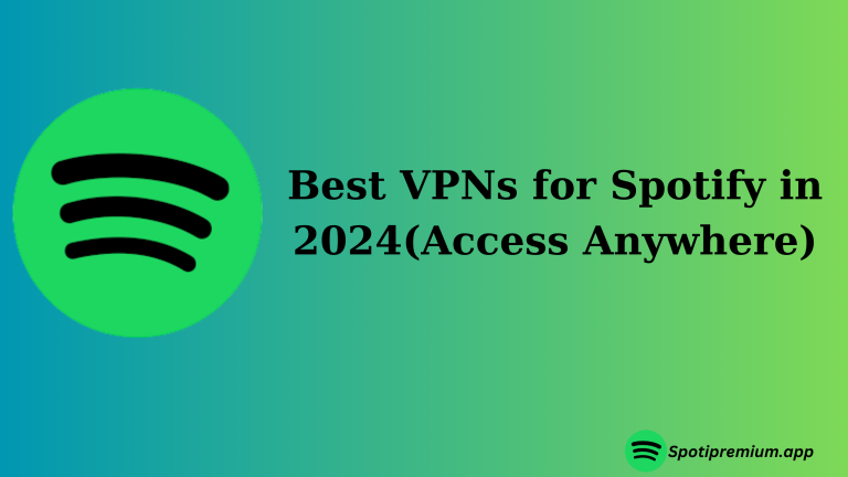 Best VPNs for Spotify in 2024(Access Anywhere)